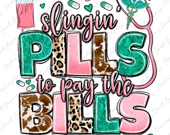 Slingin' pills to pay the bills png sublimation design download, Nurse life png, Nursing png, Nurse love png, sublimate designs download