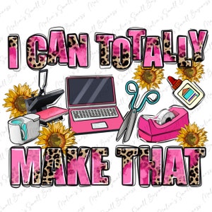 I can totally make that png sublimation design download, small business png, boss babe png, business girl png, sublimate designs download