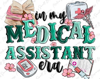 In my Medical Assistant era png sublimation design download, Medical Assistant png, Nurse life png, Nursing png, Nurse png, designs download