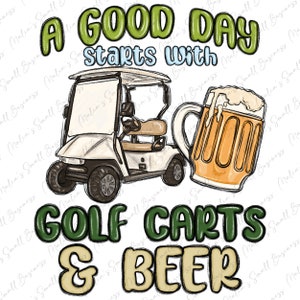 A god day starts with golf carts and beer png, golfer png, golf life png, golf car png, beer design png, sublimate designs download