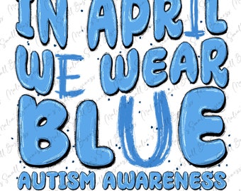 Em abril, usamos azul Autism Awareness png sublimation design download, Autism Awareness png, Autism life png, sublimate designs download