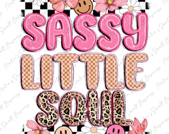 May include: Pink and brown graphic text that reads "SASSY LITTLE SOUL" with a leopard print design, butterflies, flowers, and smiley faces on a black and white checkered background.