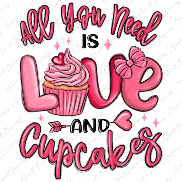 All you need is love and cupcakes Valentine's Day png, Happy Valentine's png, 14th February png, Valentine's Day png, designs download