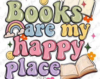 Los libros son mi lugar feliz png descarga de diseño de sublimación, bookworm png, amante de los libros png, bookish png, descarga de diseños sublimados