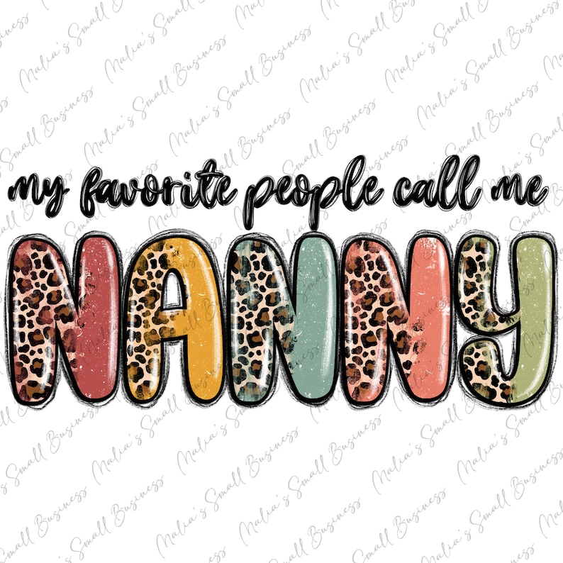 Nanny Lettering My Favorite People Call Me Nanny Png Sublimation Design Download ...
