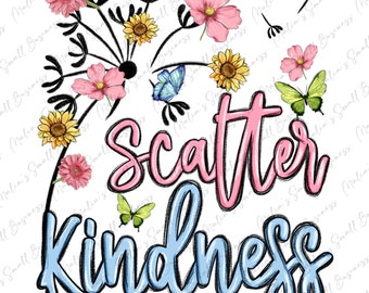 Scatter kindness png sublimation design download, be kind png, kindness png,positive quotes png,floral png design,sublimate designs download