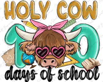 Holy Cow 100 giorni di scuola png download di design sublimato, ritorno a scuola png, mucche png, vibrazioni scolastiche png, download di disegni sublimati