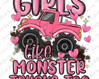 Girls like monster trucks too png sublimation design download, hand drawn monster truck png, girl truck png, sublimate designs download