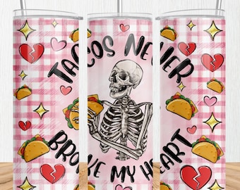 Tacos never broke my heart 20 oz skinny tumbler png, Valentine's Day tumbler wrap png, Mexican Taco 20 oz tumbler designs, png download