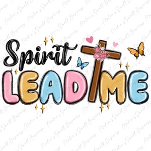 Spirit lead me png sublimation design download, Christian png, Religious png, Cross png, floral png design, sublimate designs download