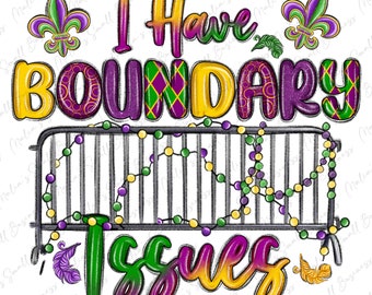 I have boundary issues png sublimate designs download, Mardi Gras png, Mardi Gras Carnaval png, Happy Mardi Gras png, designs download