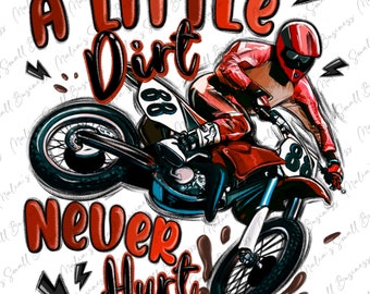 A little dirt never hurt dirt bike png sublimation design download, sport png, motocross png, sublimate designs download