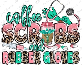 Coffee scrubs and rubber gloves png sublimation design download, Nurse life png, Nursing png, Nurse love png, sublimate designs download