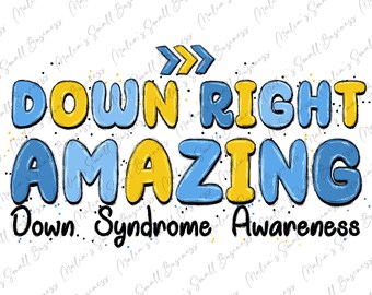 May include: A blue and yellow graphic design with the text "Down Right Amazing" and "Down Syndrome Awareness".