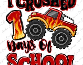 I crushed 100 days of school monster truck png, back to school png, school vibes png, monster truck png, sublimate designs download