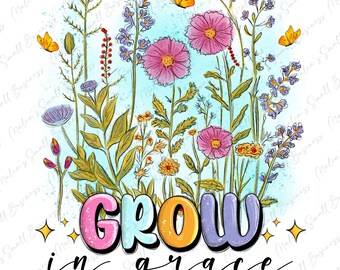 Wachsen in der Gnade png Sublimationsdesign Download, christliches png , religiöses png, Glaube png, Blumen png, sublimieren png, sublimieren Designs herunterladen