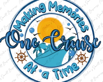 Making memories at a time png sublimation design download, cruise png, cruise life png, cruise love png, sublimate designs download