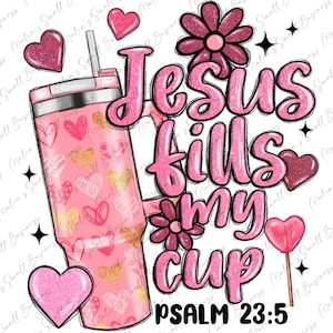 Valentine Jesus fills my cup png sublimation design download, Happy Valentine's png, 14th February png, Valentines png, sublimate download