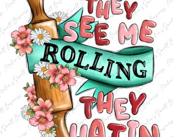 They see me rolling they hatin png sublimation design  download, cooking png, cook png, kitchen tools png, sublimate designs download