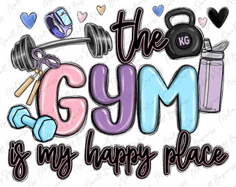 The gym is my happy place png sublimation design download, fitness png, gym love png, gym life png, sublimate designs download