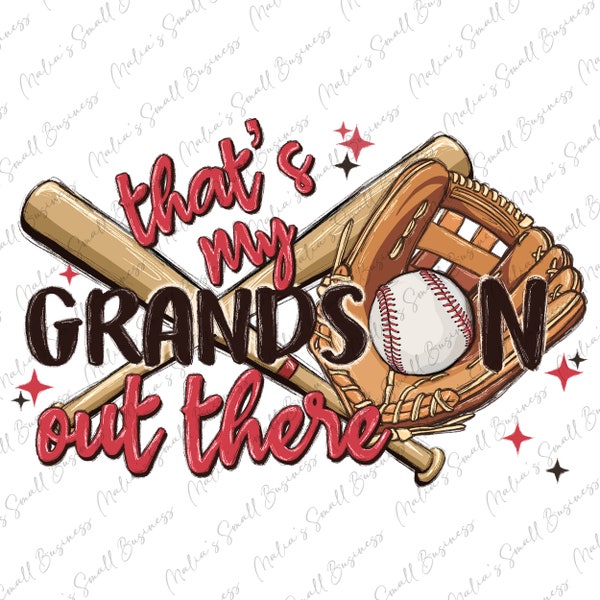 That's my grandson out there png sublimation design download, Baseball png, sport png, game day png, Baseball game png, sublimate download