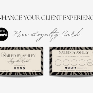 May include: Two rectangular loyalty cards with a black and gray zebra print border and a cream-colored center. The text reads ENHANCE YOUR CLIENT EXPERIENCE, EDIT IN Canva, Free Loyalty Card, NAILED BY ASHLEY, Loyalty Card, and CONNECT WITH US.