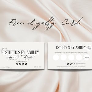 May include: Two-sided loyalty card with the text "Free Loyalty Card" in elegant script. The card features the business name "Esthetics by Ashley" and includes contact information and a stamp reward system for a 25% discount.
