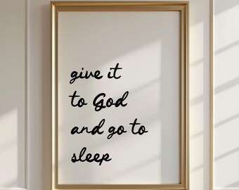 Give it to God and go to sleep - Christian Art Print (Digital Download)