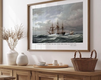 Ship at Sea inspirational print | John A. Shedd Quote | Ship in harbor is safe but that is not what ships are built for | Digital Download