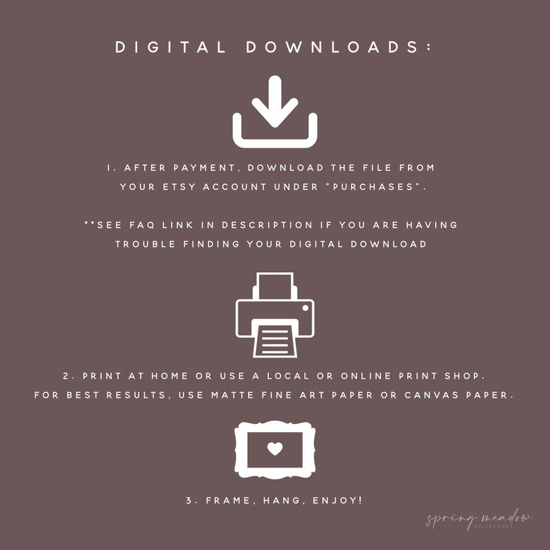 May include: A digital download guide with white text and icons on a brown background. The text reads "DIGITAL DOWNLOADS" and provides instructions on downloading, printing, and framing digital art. The Spring Meadow logo is in the bottom right corner.
