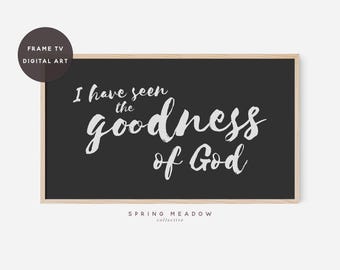 Samsung Frame TV Art | I have seen the goodness of God | Christian Frame TV Art | Bible verse frame Tv | Scripture Art | Frame TV Download
