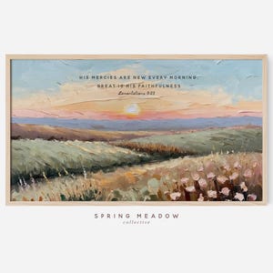 May include: A painting depicting a field with a sunset in the background. The text "HIS MERCIES ARE NEW EVERY MORNING GREAT IS HIS FAITHFULNESS Lamentations 3:23" is written at the top of the painting. The text "SPRING MEADOW collective" is written at the bottom of the painting.