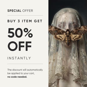 May include: An artistic image featuring a woman with a veil and a large moth with a skull design on its body. The image also includes text that reads "SPECIAL OFFER," "BUY 3 ITEM GET 50% OFF INSTANTLY," and "The discount will automatically be applied to your cart, no code needed."