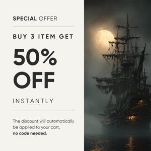 May include: An image with text that reads "SPECIAL OFFER, BUY 3 ITEM GET 50% OFF INSTANTLY". A spooky pirate ship sails on dark water under a full moon. The text below the offer says "The discount will automatically be applied to your cart, no code needed."