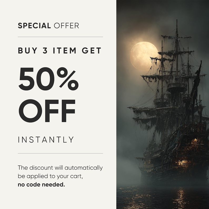 May include: An image with text that reads "SPECIAL OFFER, BUY 3 ITEM GET 50% OFF INSTANTLY". A spooky pirate ship sails on dark water under a full moon. The text below the offer says "The discount will automatically be applied to your cart, no code needed."