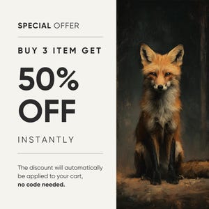 May include: An image featuring a detailed painting of a fox with reddish-brown fur, sitting upright. The image also includes text that reads "SPECIAL OFFER," "BUY 3 ITEM GET 50% OFF INSTANTLY," and "The discount will automatically be applied to your cart, no code needed."