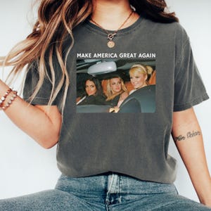 Make America Great Again Shirt, Funny Shirt, Britney Spears Shirt, Mean Girls Shirt, Paris Hilton Shirt, Best Friends Sweatshirt