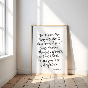 May include: A framed print with a white background and black text. The text reads "For I know the thoughts that I think toward you." Says Yahweh "thoughts of peace, and not of evil, to give you hope and a future." Jeremiah 29:11