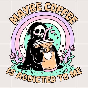Maybe Coffee is Addicted to me png | Funny png design | Coffee png | Sarcastic png design | Trendy png | Iced coffee png | Sublimation