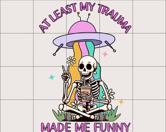 At Least My Trauma Made Me Funny PNG | Trending PNG | Funny PNG | Funny Mental Health Design | Anxiety Funny Design | Sublimation