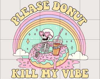 Please Donut Kill My Vibe PNG | Trendy png | Summer png | Funny png | Cute png design | Trending png | Sassy png | Sticker png | Sublimation