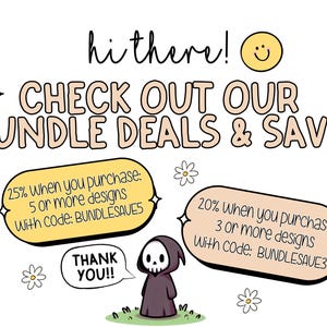 K&ouml;nnte beinhalten: Eine Grafik mit einem l&auml;chelnden Gesicht und dem Text "hi there! + CHECK OUT OUR BUNDLE DEALS & SAVE!" Zwei Sprechblasen mit gelbem Hintergrund enthalten Text &uuml;ber Rabatte f&uuml;r den Kauf mehrerer Designs. Der Text in der linken Sprechblase lautet: "25% beim Kauf von: 5 oder mehr Designs Mit Code: BUNDLESAVES". Der Text in der rechten Sprechblase lautet: "20% beim Kauf von: 3 oder mehr Designs Mit Code: BUNDLESAVE3". Ein Cartoon-Skelett in einer schwarzen Robe steht zwischen den Sprechblasen. Der Text "THANK YOU!!" befindet sich in einer Sprechblase unter dem Skelett.
