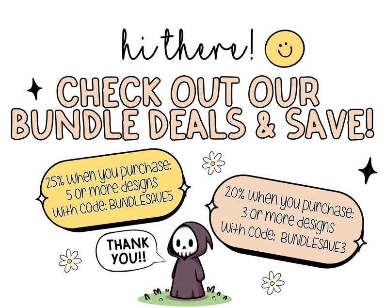 K&ouml;nnte beinhalten: Eine Grafik mit einem l&auml;chelnden Gesicht und dem Text "hi there! + CHECK OUT OUR BUNDLE DEALS & SAVE!" Zwei Sprechblasen mit gelbem Hintergrund enthalten Text &uuml;ber Rabatte f&uuml;r den Kauf mehrerer Designs. Der Text in der linken Sprechblase lautet: "25% beim Kauf von: 5 oder mehr Designs Mit Code: BUNDLESAVES". Der Text in der rechten Sprechblase lautet: "20% beim Kauf von: 3 oder mehr Designs Mit Code: BUNDLESAVE3". Ein Cartoon-Skelett in einer schwarzen Robe steht zwischen den Sprechblasen. Der Text "THANK YOU!!" befindet sich in einer Sprechblase unter dem Skelett.