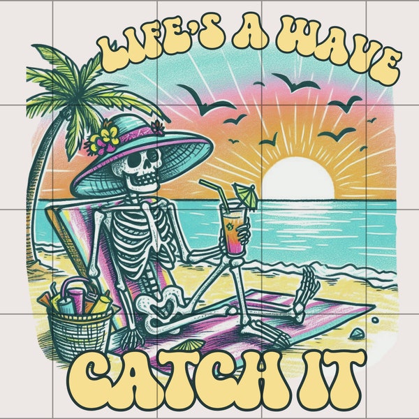 Life's a Wave Catch It png, Trending png design, Beach png design, Summer png design, Skeleton Sublimation