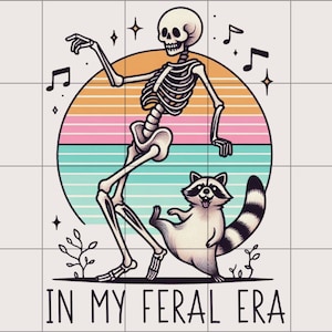 In My Feral Era PNG | Skeleton and Raccoon Feral PNG | Skeleton Design | Trendy Feral Era png | Sublimation | Sticker Design | Shirt Design