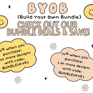 May include: A yellow and white graphic with the text "BYOB (Build Your Own Bundle)" and "CHECK OUT OUR BUNDLE DEALS & SAVE!"  Two speech bubbles with yellow and peach backgrounds offer discounts for purchasing 5 or more designs with code "BUNDLESAVE5" and 3 or more designs with code "BUNDLESAVE3".