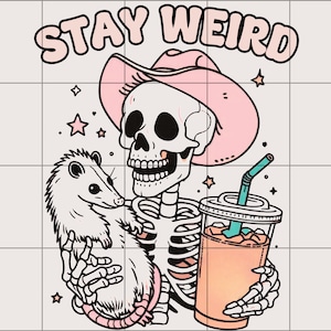 May include: A black and white illustration of a skeleton wearing a pink cowboy hat and holding a small opossum. The skeleton is holding a cup of orange juice with a blue straw. The text "STAY WEIRD" is written in black above the skeleton.