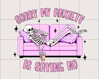 Sorry My Anxiety Is Saying No png | Funny Mental Health png | Anxiety png | Funny png design | Sarcastic png | Trendy png  | Sublimation