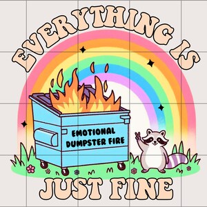 K&ouml;nnte beinhalten: Ein regenbogenfarbener Bogen mit dem Text "Everything is just fine" in einer Retro-Schrift. Ein blauer M&uuml;llcontainer mit Flammen darauf tr&auml;gt die Aufschrift "Emotional Dumpster Fire". Ein Waschb&auml;r mit einem Friedenszeichen steht neben dem M&uuml;llcontainer.