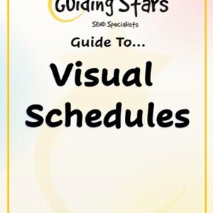 May include: A rectangular document with a yellow border featuring the text Guiding Stars SEND Specialists Guide To... Visual Schedules. The background is a soft gradient of white and light yellow with a faint star graphic centered behind the black text.